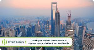 2025 ULTIMATE GUIDE: Choosing the Top Web Development & E-Commerce Agency in Riyadh and Saudi Ara