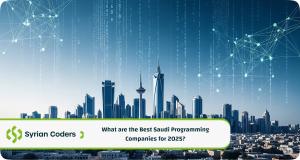 What are the Best Saudi Programming Companies for 2025? Your Comprehensive Guide to Optimal Selection